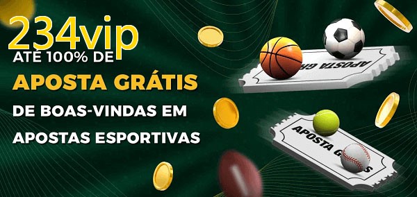 234vipbet Ate 100% de Aposta Gratis